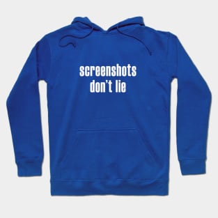 Screenshots Don't Lie, Receipts Hoodie